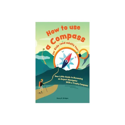 How to use a compass for kids (and adults too!) - by Henry D Bridges (Paperback)