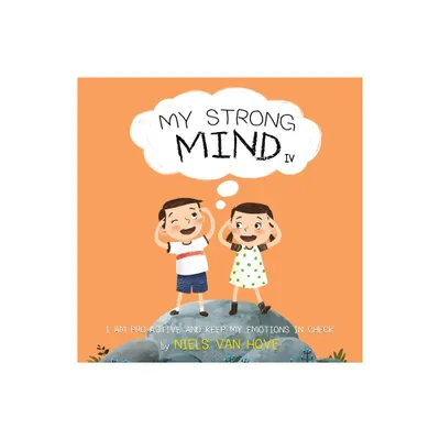 My Strong Mind IV - (Social Skills & Mental Health for Kids) by Niels Van Hove (Paperback)