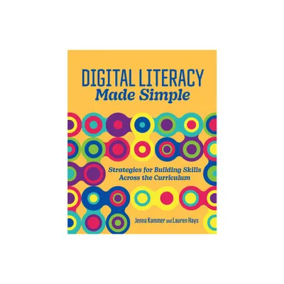 Digital Literacy Made Simple - by Jenna Kammer & Lauren Hays (Paperback)