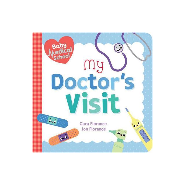 Baby Medical School: My Doctors Visit - (Baby University) by Cara Florance & Jon Florance (Board Book)