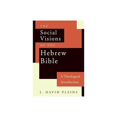 The Social Visions of the Hebrew Bible - by J David Pleins (Paperback)