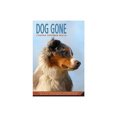 Dog Gone - by Cynthia Chapman Willis (Paperback)