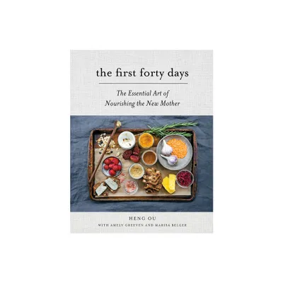 The First Forty Days - by Heng Ou & Amely Greeven & Marisa Belger (Hardcover)