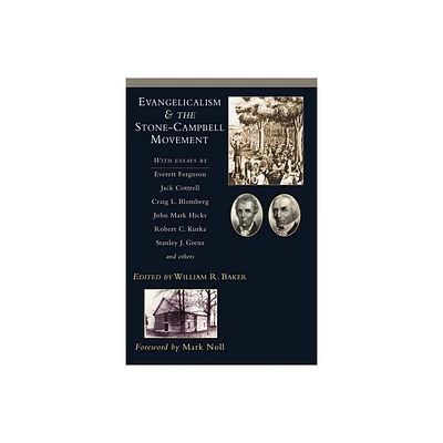 Evangelicalism & the Stone-Campbell Movement - by William R Baker (Paperback)