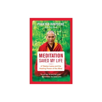 Meditation Saved My Life - by Phakyab Rinpoche (Paperback)