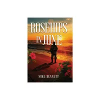 Rosehips in June - by Mike Bennett (Hardcover)