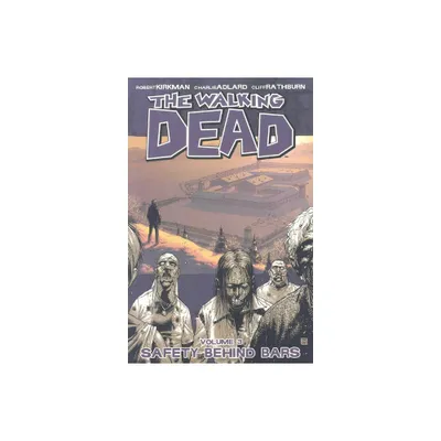 Walking Dead Volume 3: Safety Behind Bars - (Walking Dead (6 Stories)) by Robert Kirkman (Paperback)