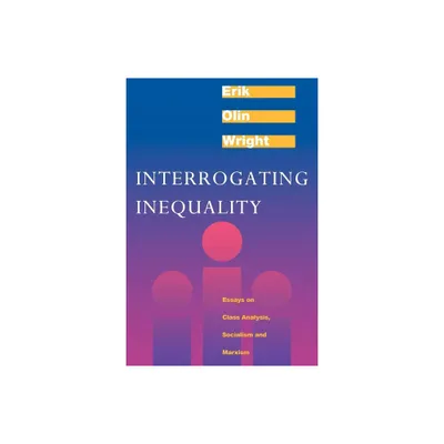 Interrogating Inequality - by Erik Olin Wright (Paperback)