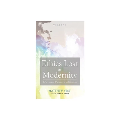 Ethics Lost in Modernity - (Veritas) by Matthew Vest (Hardcover)