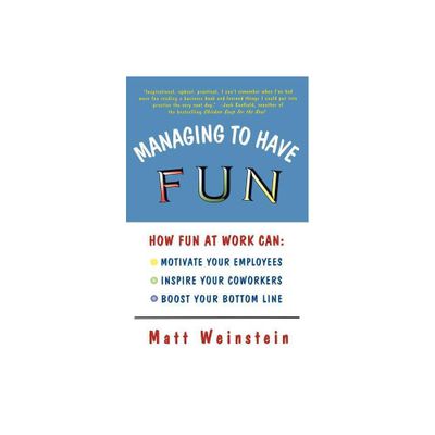 Managing to Have Fun - (How Fun at Work Can Motivate Your Employees, Inspire Your Co) by Matt Weinstein (Paperback)