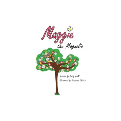 Maggie the Magnolia - by Kathy Wall (Hardcover)