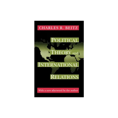 Political Theory and International Relations - by Charles R Beitz (Paperback)