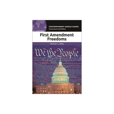 First Amendment Freedoms - (Contemporary World Issues (Hardcover)) by Michael C Lemay (Paperback)