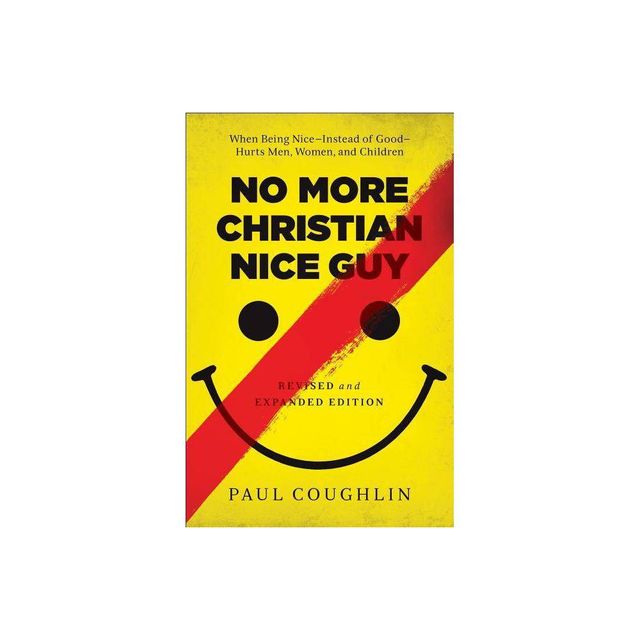 No More Christian Nice Guy - by Paul Coughlin (Paperback)