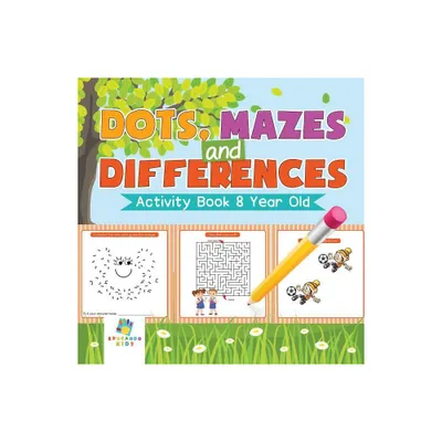 Dots, Mazes and Differences Activity Book 8 Year Old - by Educando Kids (Paperback)