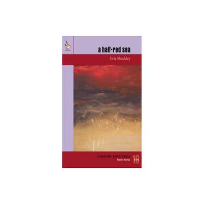 A Half-Red Sea - (Carolina Wren Press Poetry) by Evie Shockley (Paperback)