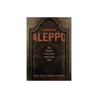 Crown of Aleppo - by Hayim Tawil & Bernard Schneider (Hardcover)