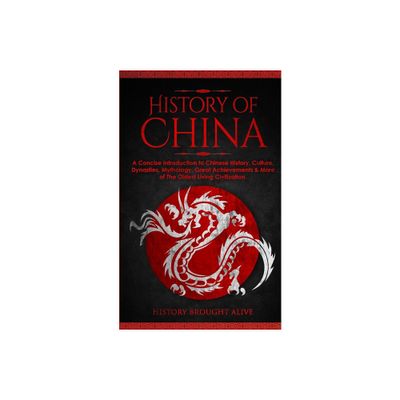 The History of China - by History Brought Alive (Paperback)