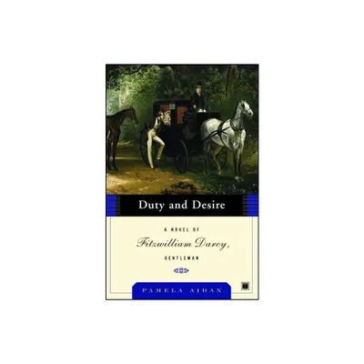 Duty and Desire - (Fitzwilliam Darcy Gentleman) by Pamela Aidan (Paperback)