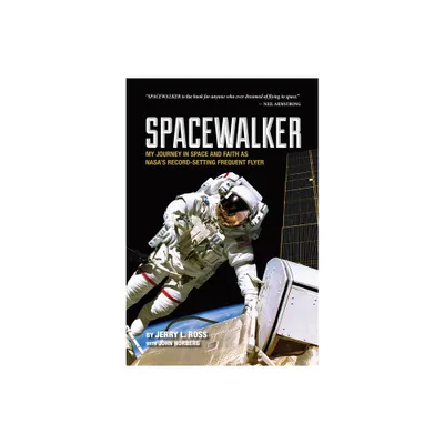 Spacewalker - (Purdue Studies in Aeronautics and Astronautics) by Jerry L Ross (Paperback)