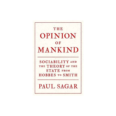 The Opinion of Mankind - by Paul Sagar (Paperback)