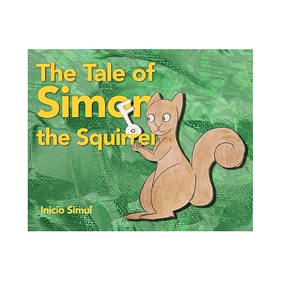 The Tale of Simon the Squirrel - by Inicio Simul (Hardcover)