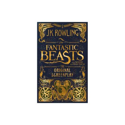 Fantastic Beasts and Where to Find Them: The Original Screenplay (Hardcover) By J.K. Rowling