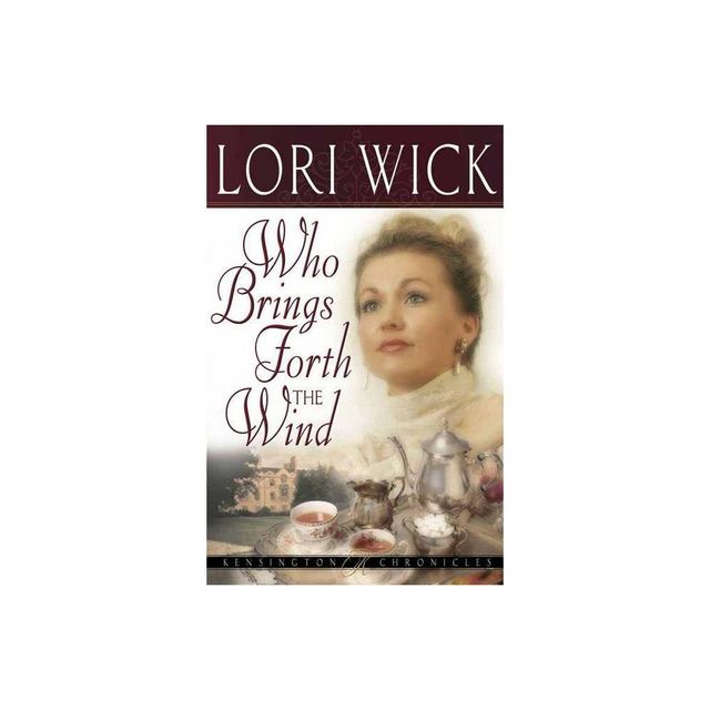 Who Brings Forth the Wind - (Kensington Chronicles) by Lori Wick (Paperback)