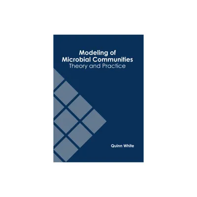 Modeling of Microbial Communities: Theory and Practice - by Quinn White (Hardcover)