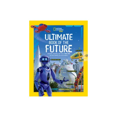 Ultimate Book of the Future - (National Geographic Kids) by National Geographic Kids (Hardcover)