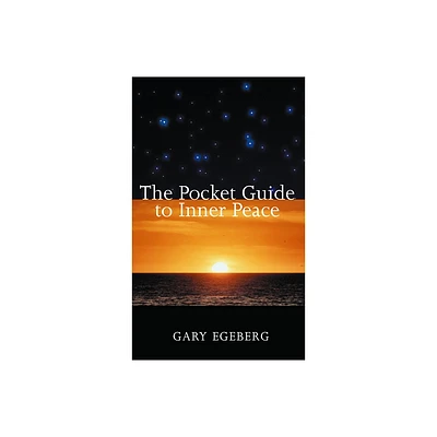 The Pocket Guide to Inner Peace - by Gary Egeberg (Paperback)