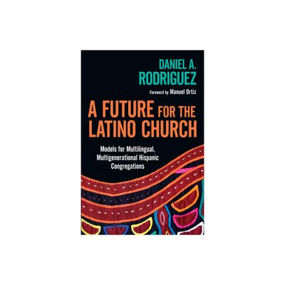 A Future for the Latino Church - by Daniel a Rodriguez (Paperback)