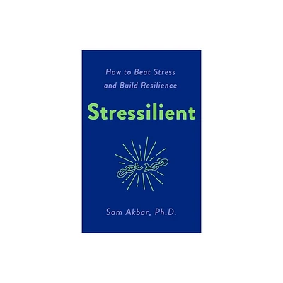 Stressilient - by Sam Akbar (Paperback)