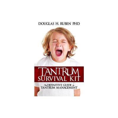 Tantrum Survival Kit - by Douglas H Ruben (Paperback)