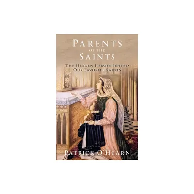 Parents of the Saints - by Patrick OHearn (Hardcover)