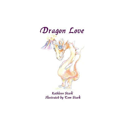 Dragon Love - by Kathleen Stark (Paperback)