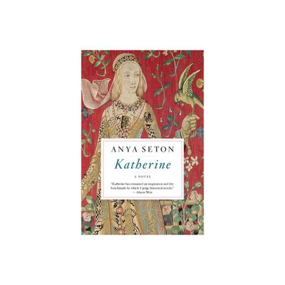 Katherine - by Anya Seton (Paperback)