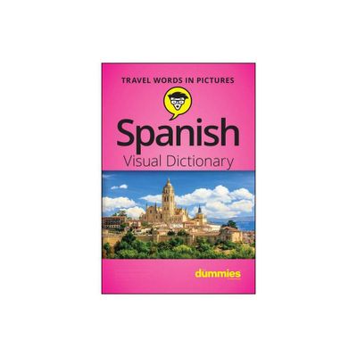 Spanish Visual Dictionary for Dummies - by The Experts at Dummies (Paperback)