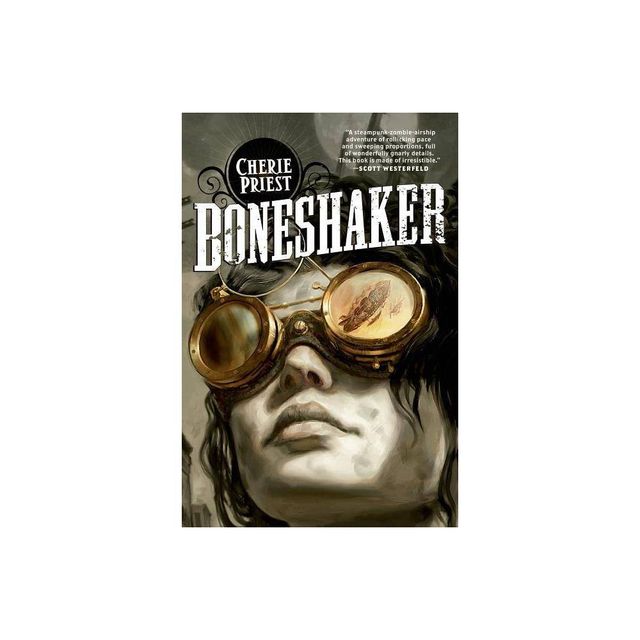 Boneshaker - (Clockwork Century) by Cherie Priest (Paperback)