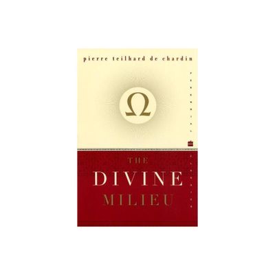 The Divine Milieu - (Perennial Classics) by Pierre Teilhard de Chardin (Paperback)