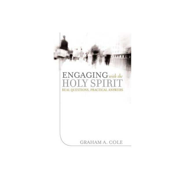 Engaging with the Holy Spirit - by Graham A Cole (Paperback)