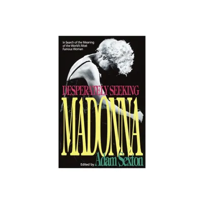 Desperately Seeking Madonna - by Adam Sexton (Paperback)