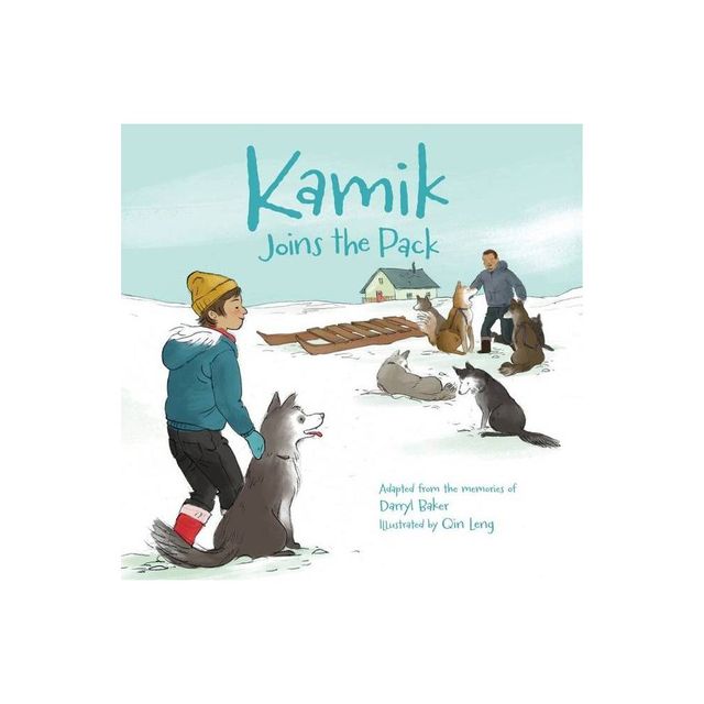 Kamik Joins the Pack - by Darryl Baker (Paperback)