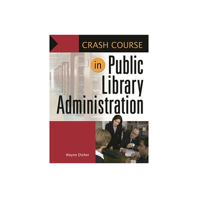 Public Library Administration - (Crash Course) by Wayne Disher (Paperback)