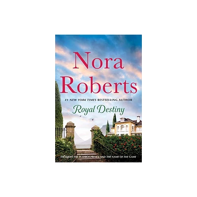 Royal Destiny: 2-In-1: The Playboy Prince and the Name of the Game - by Nora Roberts (Paperback)