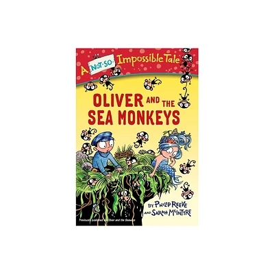 Oliver and the Sea Monkeys - (Not-So-Impossible Tale) by Philip Reeve (Paperback)