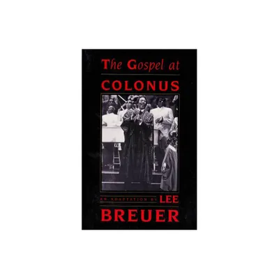 The Gospel at Colonus - by Lee Breuer (Paperback)