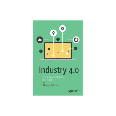 Industry 4.0 - by Alasdair Gilchrist (Paperback)