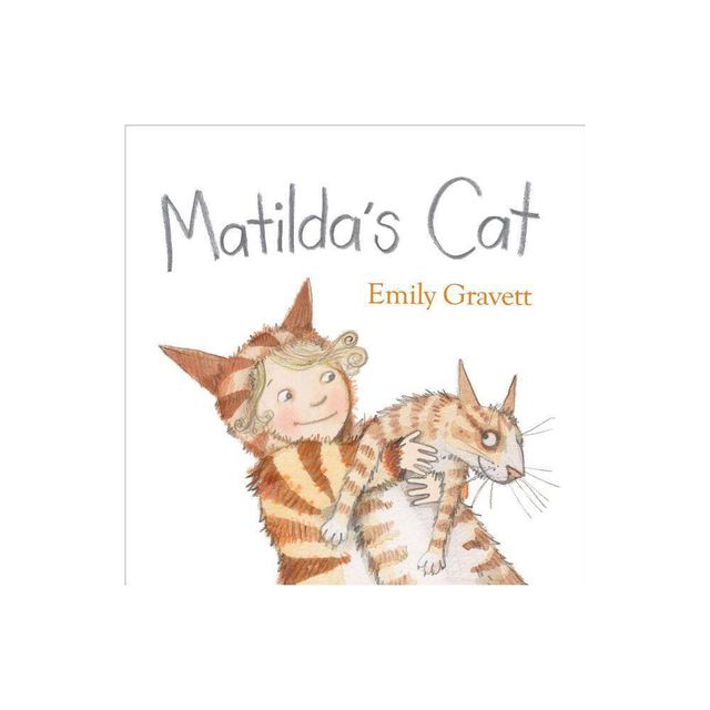 Matildas Cat - by Emily Gravett (Hardcover)