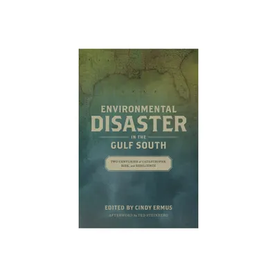 Environmental Disaster in the Gulf South - (Natural World of the Gulf South) by Cindy Ermus (Hardcover)